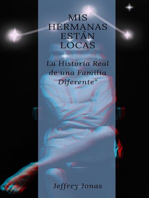 cover image of Mis Hermanas Están Locas  La Historia Real de una Familia Diferente